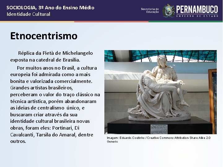 SOCIOLOGIA, 3º Ano do Ensino Médio Identidade Cultural Etnocentrismo Réplica da Pietà de Michelangelo