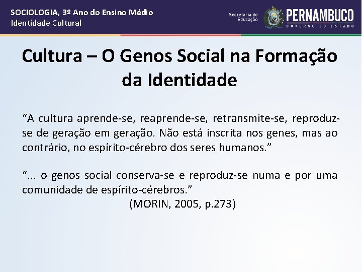 SOCIOLOGIA, 3º Ano do Ensino Médio Identidade Cultural Cultura – O Genos Social na