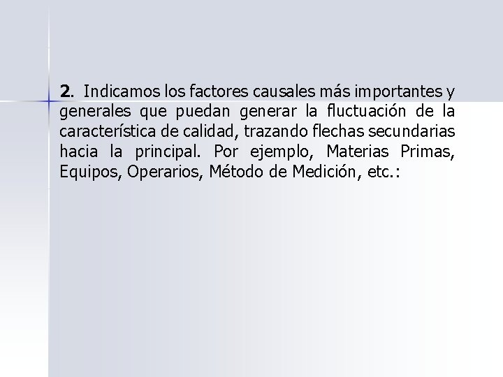 2. Indicamos los factores causales más importantes y generales que puedan generar la fluctuación