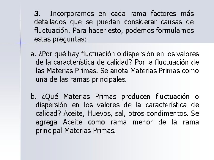 3. Incorporamos en cada rama factores más detallados que se puedan considerar causas de