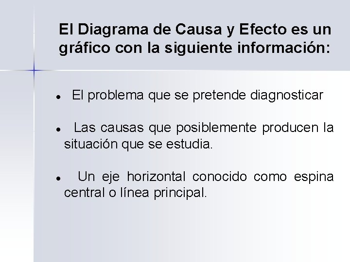 El Diagrama de Causa y Efecto es un gráfico con la siguiente información: l