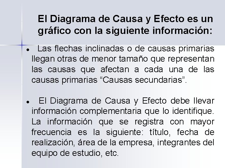 El Diagrama de Causa y Efecto es un gráfico con la siguiente información: l