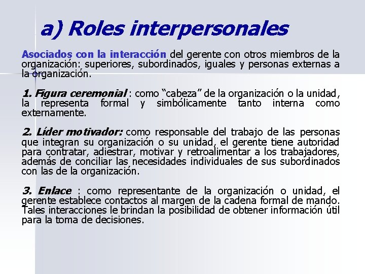 a) Roles interpersonales Asociados con la interacción del gerente con otros miembros de la