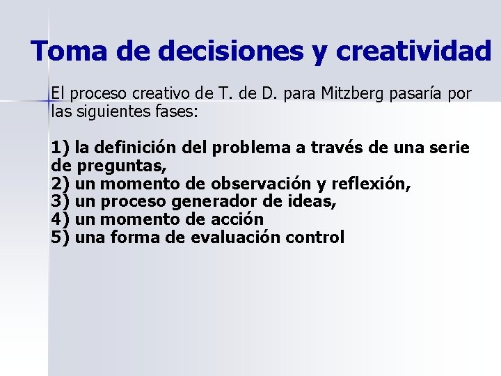 Toma de decisiones y creatividad El proceso creativo de T. de D. para Mitzberg