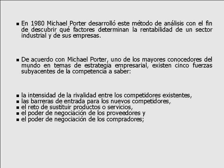 n En 1980 Michael Porter desarrolló este método de análisis con el fin de