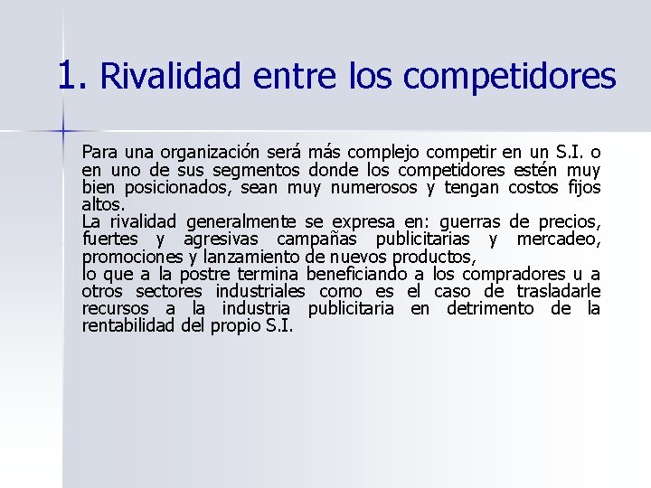 1. Rivalidad entre los competidores Para una organización será más complejo competir en un