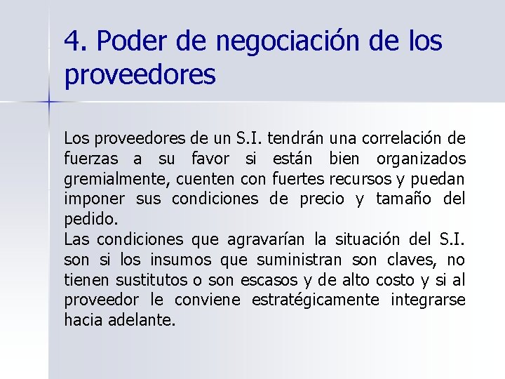 4. Poder de negociación de los proveedores Los proveedores de un S. I. tendrán