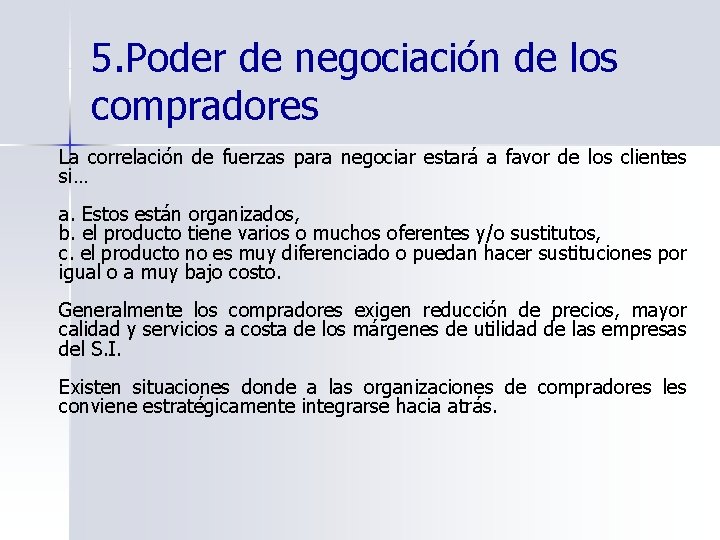 5. Poder de negociación de los compradores La correlación de fuerzas para negociar estará