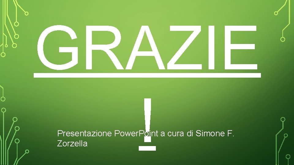 GRAZIE ! Presentazione Power. Point a cura di Simone F. Zorzella 