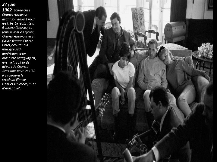 27 juin 1962. Soirée chez Charles Aznavour avant son départ pour les USA. Le 27 juin 1962. Soirée chez Charles Aznavour avant son départ pour les USA. Le