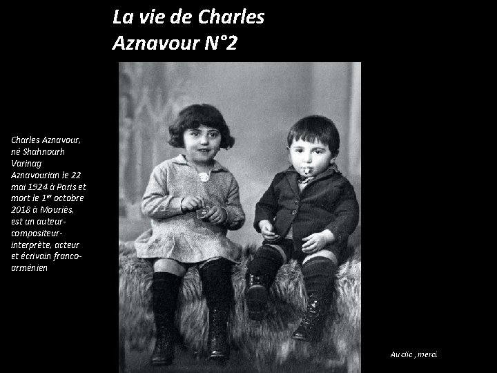 La vie de Charles Aznavour N° 2 Charles Aznavour, né Shahnourh Varinag Aznavourian le La vie de Charles Aznavour N° 2 Charles Aznavour, né Shahnourh Varinag Aznavourian le