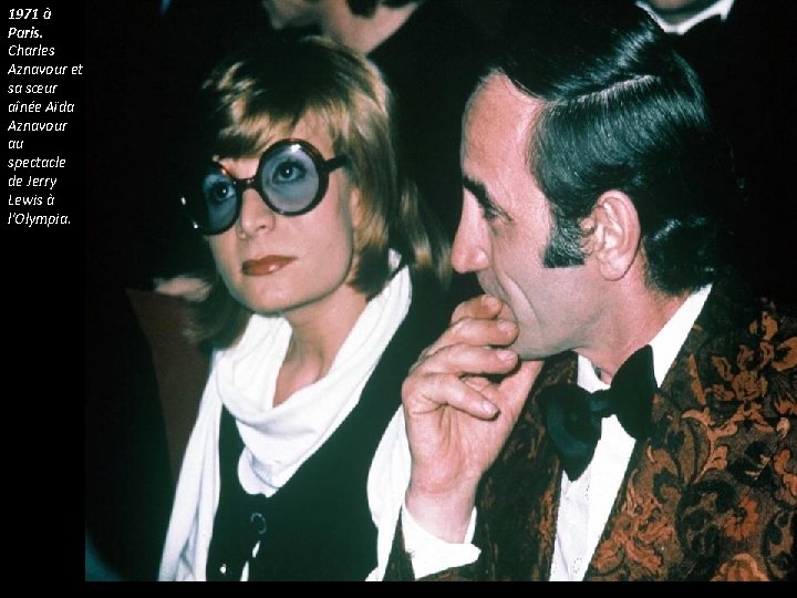 1971 à Paris. Charles Aznavour et sa sœur aînée Aïda Aznavour au spectacle de 1971 à Paris. Charles Aznavour et sa sœur aînée Aïda Aznavour au spectacle de