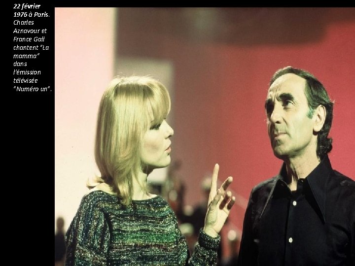 22 février 1976 à Paris. Charles Aznavour et France Gall chantent "La mamma" dans 22 février 1976 à Paris. Charles Aznavour et France Gall chantent "La mamma" dans