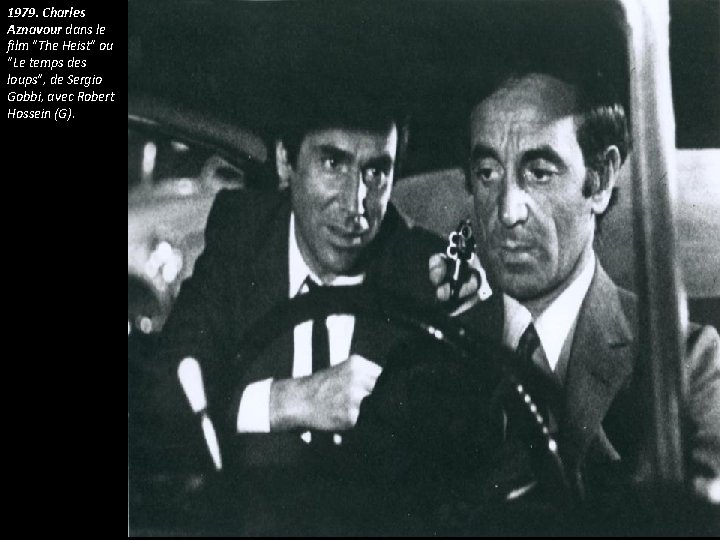 1979. Charles Aznavour dans le film "The Heist" ou "Le temps des loups", de 1979. Charles Aznavour dans le film "The Heist" ou "Le temps des loups", de