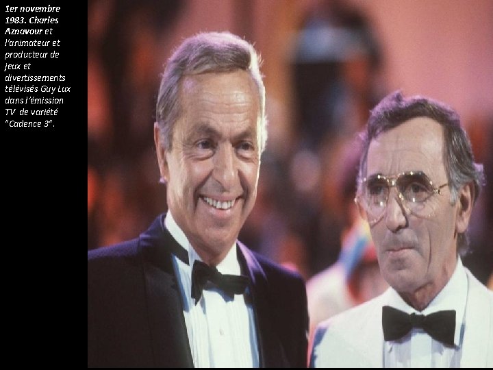 1 er novembre 1983. Charles Aznavour et l'animateur et producteur de jeux et divertissements 1 er novembre 1983. Charles Aznavour et l'animateur et producteur de jeux et divertissements