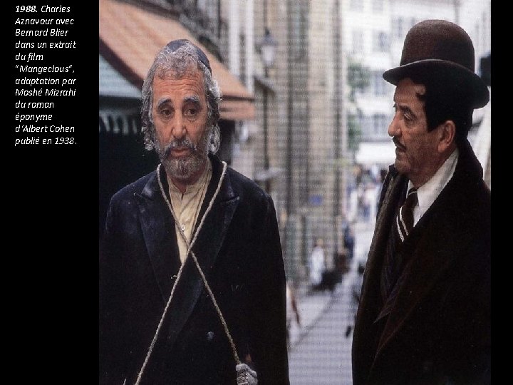 1988. Charles Aznavour avec Bernard Blier dans un extrait du film "Mangeclous", adaptation par 1988. Charles Aznavour avec Bernard Blier dans un extrait du film "Mangeclous", adaptation par