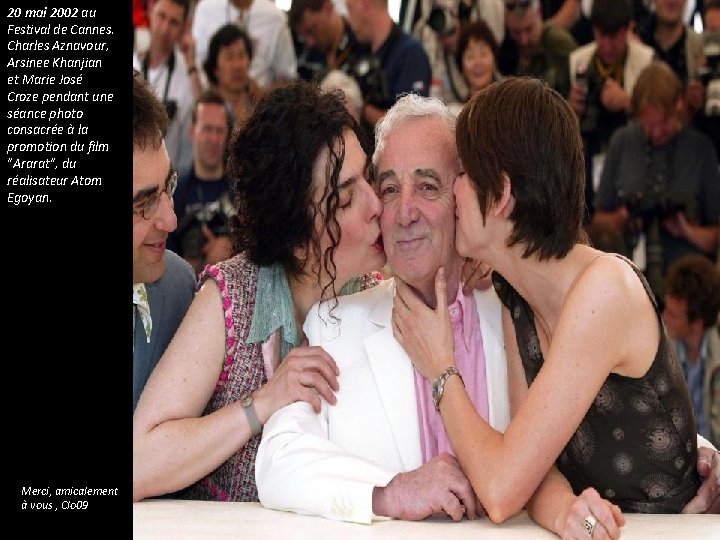 20 mai 2002 au Festival de Cannes. Charles Aznavour, Arsinee Khanjian et Marie José 20 mai 2002 au Festival de Cannes. Charles Aznavour, Arsinee Khanjian et Marie José