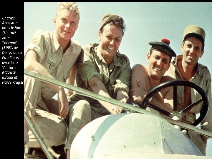 Charles Aznavour dans le film "Un taxi pour Tobrouk" (1961) de Denys de La Charles Aznavour dans le film "Un taxi pour Tobrouk" (1961) de Denys de La