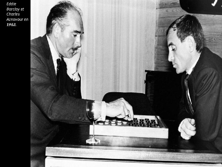 Eddie Barclay et Charles Aznavour en 1962. Eddie Barclay et Charles Aznavour en 1962.