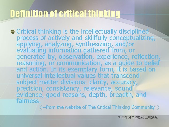Definition of critical thinking Critical thinking is the intellectually disciplined process of actively and