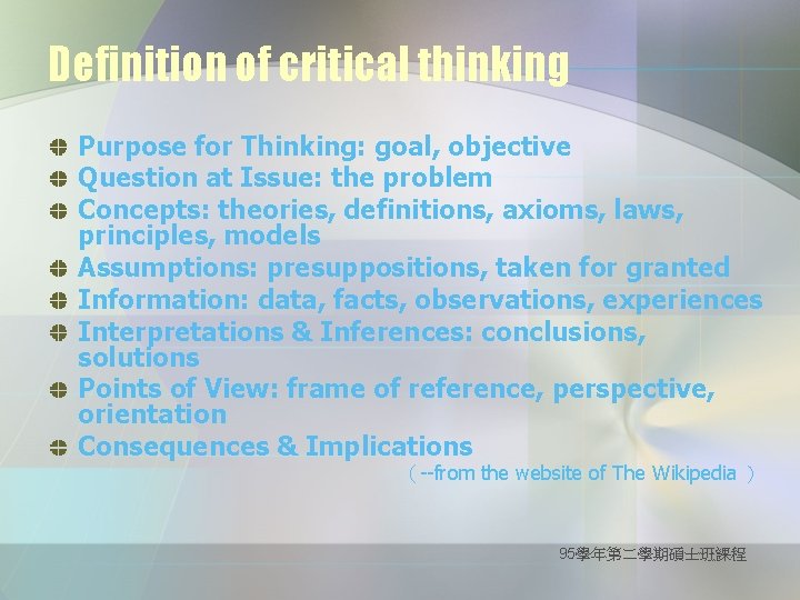 Definition of critical thinking Purpose for Thinking: goal, objective Question at Issue: the problem