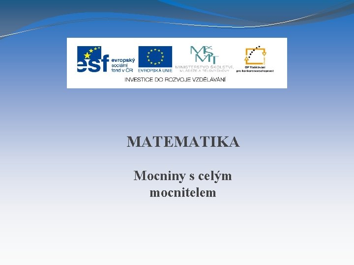 MATEMATIKA Mocniny s celým mocnitelem 
