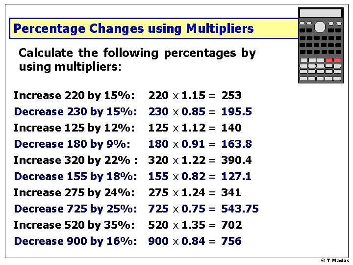 Percentage Changes using Multipliers Calculate the following percentages by using multipliers: Increase 220 by