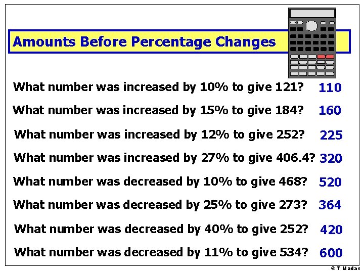 Amounts Before Percentage Changes What number was increased by 10% to give 121? 110