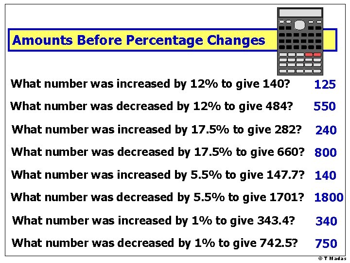 Amounts Before Percentage Changes What number was increased by 12% to give 140? 125