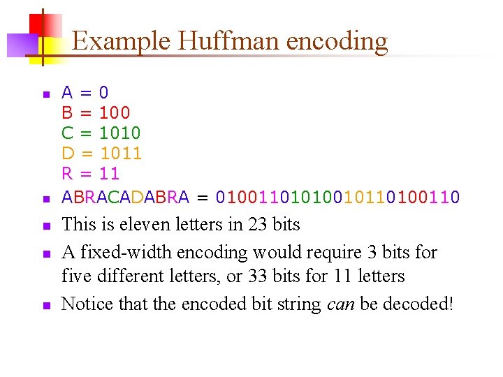 Example Huffman encoding n n n A=0 B = 100 C = 1010 D