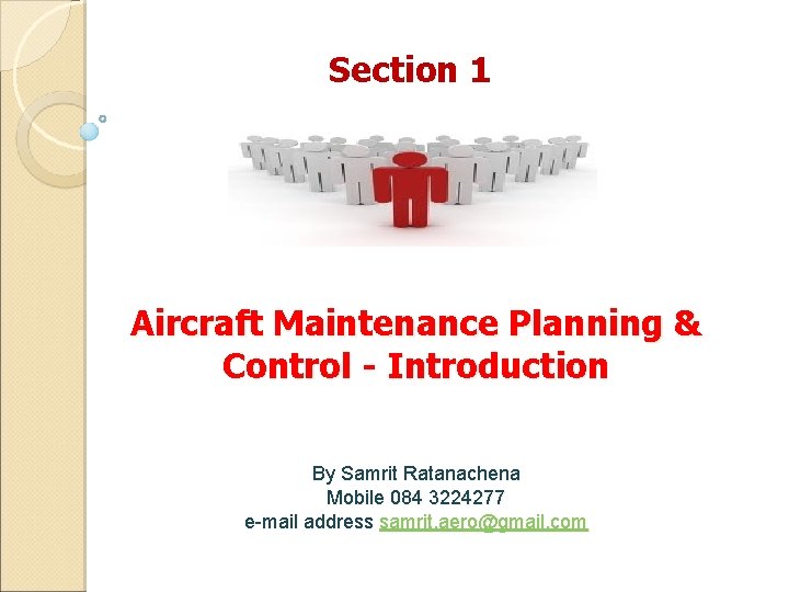 Section 1 Aircraft Maintenance Planning & Control - Introduction By Samrit Ratanachena Mobile 084
