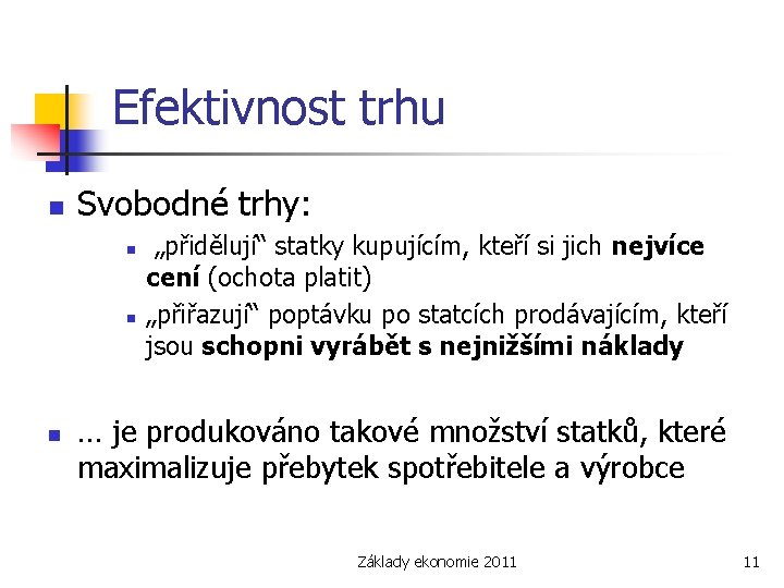 Efektivnost trhu n Svobodné trhy: n n n „přidělují“ statky kupujícím, kteří si jich Efektivnost trhu n Svobodné trhy: n n n „přidělují“ statky kupujícím, kteří si jich