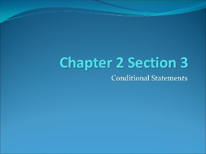 Chapter 2 Section 3 Conditional Statements 