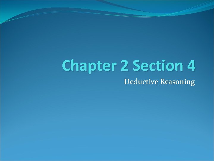 Chapter 2 Section 4 Deductive Reasoning 