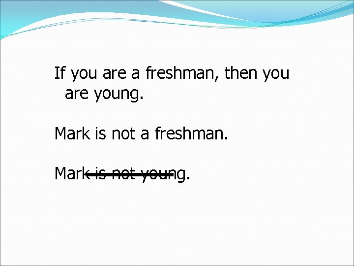 If you are a freshman, then you are young. Mark is not a freshman.