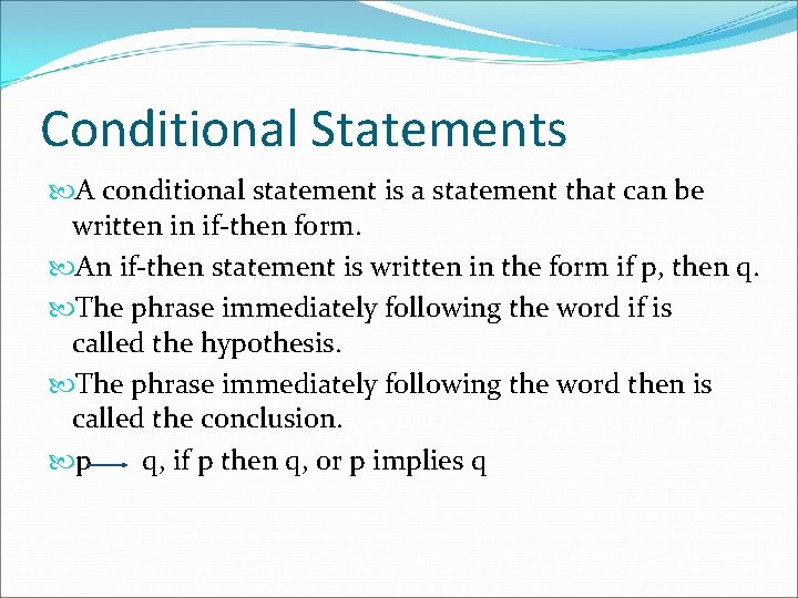 Conditional Statements A conditional statement is a statement that can be written in if-then