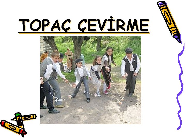 TOPAÇ ÇEVİRME 