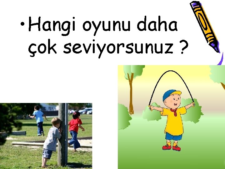  • Hangi oyunu daha çok seviyorsunuz ? 