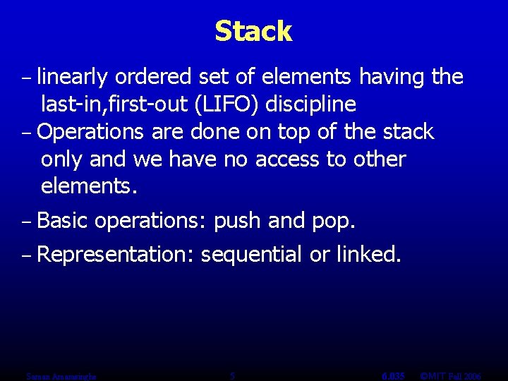 Stack linearly ordered set of elements having the last-in, first-out (LIFO) discipline – Operations