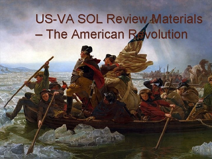 US-VA SOL Review Materials – The American Revolution 