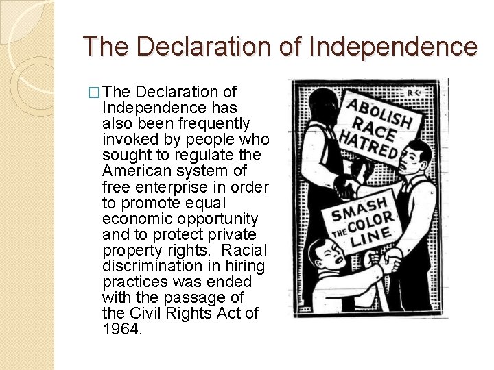 The Declaration of Independence � The Declaration of Independence has also been frequently invoked