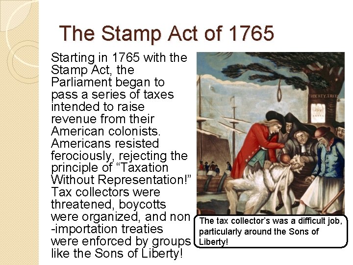 The Stamp Act of 1765 Starting in 1765 with the Stamp Act, the Parliament