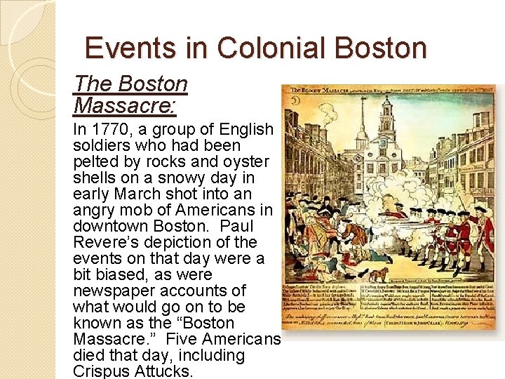 Events in Colonial Boston The Boston Massacre: In 1770, a group of English soldiers