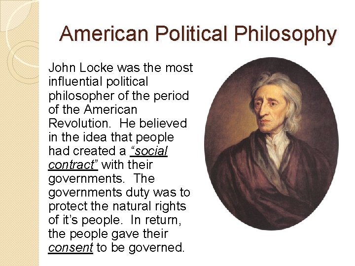 American Political Philosophy John Locke was the most influential political philosopher of the period