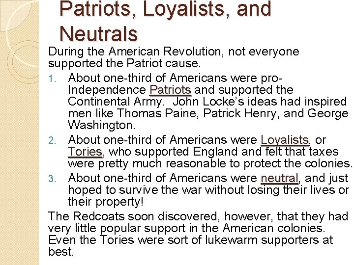 Patriots, Loyalists, and Neutrals During the American Revolution, not everyone supported the Patriot cause.