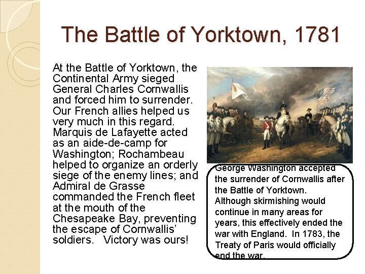 The Battle of Yorktown, 1781 At the Battle of Yorktown, the Continental Army sieged