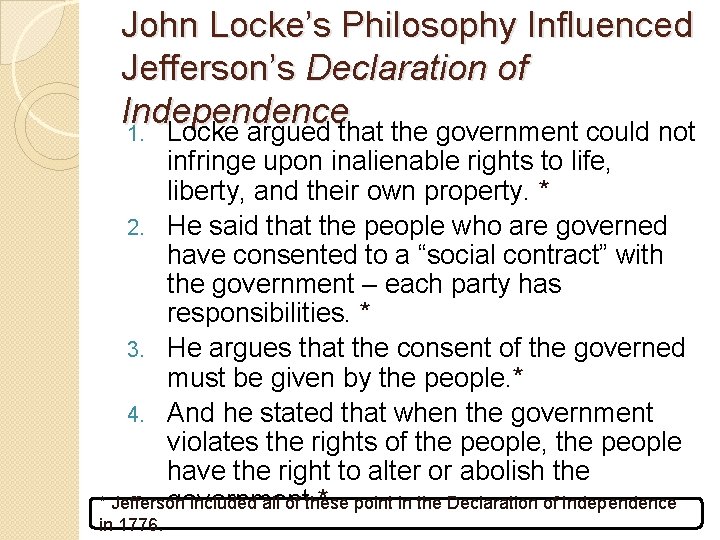 John Locke’s Philosophy Influenced Jefferson’s Declaration of Independence 1. Locke argued that the government