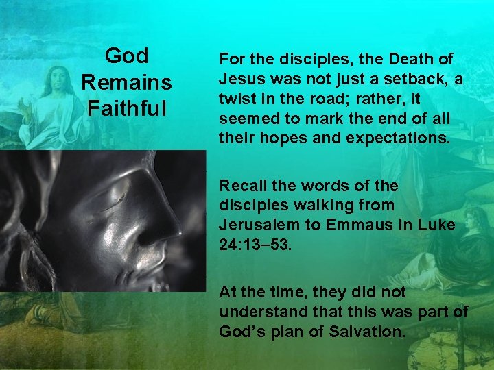 God Remains Faithful For the disciples, the Death of Jesus was not just a