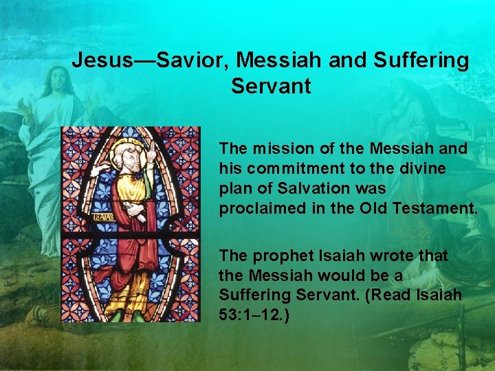 Jesus—Savior, Messiah and Suffering Servant The mission of the Messiah and his commitment to