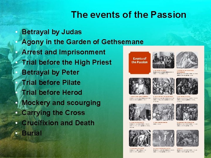 The events of the Passion • • • Betrayal by Judas Agony in the